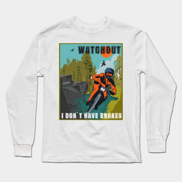 Watchout I dont have brakes funny saying sarcastic mountain bike Long Sleeve T-Shirt by HomeCoquette